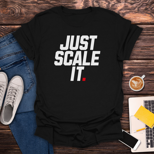 Just Scale It - T-Shirt