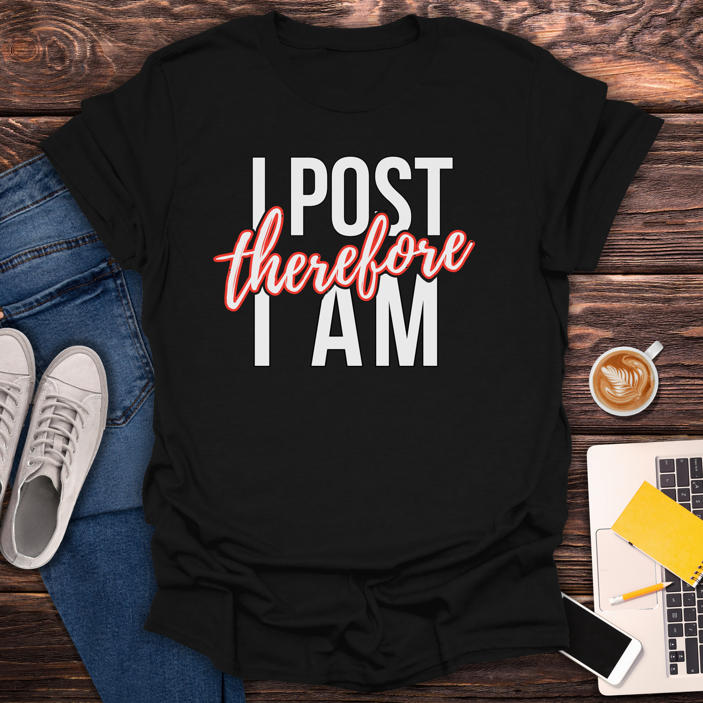I Post Therefore I Am - T-Shirt