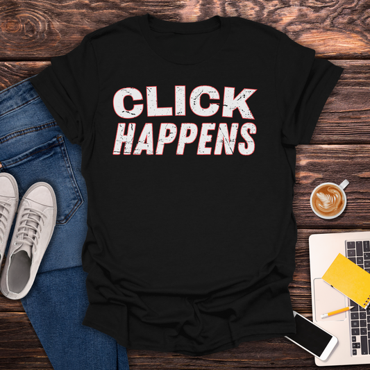 Click Happens - T-Shirt