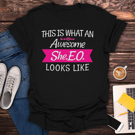 This Is What An Awesome SHE.E.O. Looks Like - T-Shirt