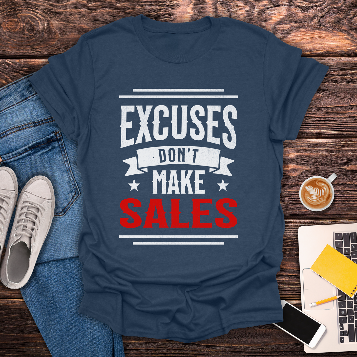 Excuses Don't Make Sales - T-Shirt