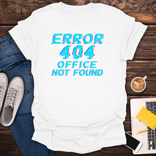 Error 404, Office Not Found - T-Shirt
