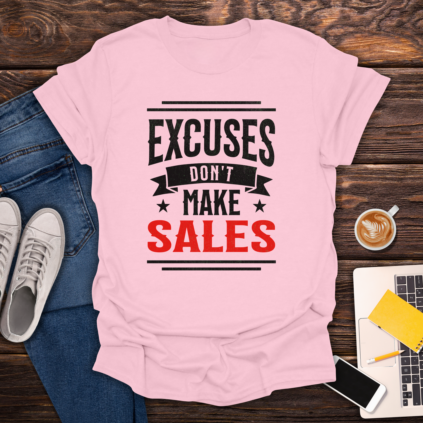 Excuses Don't Make Sales - T-Shirt