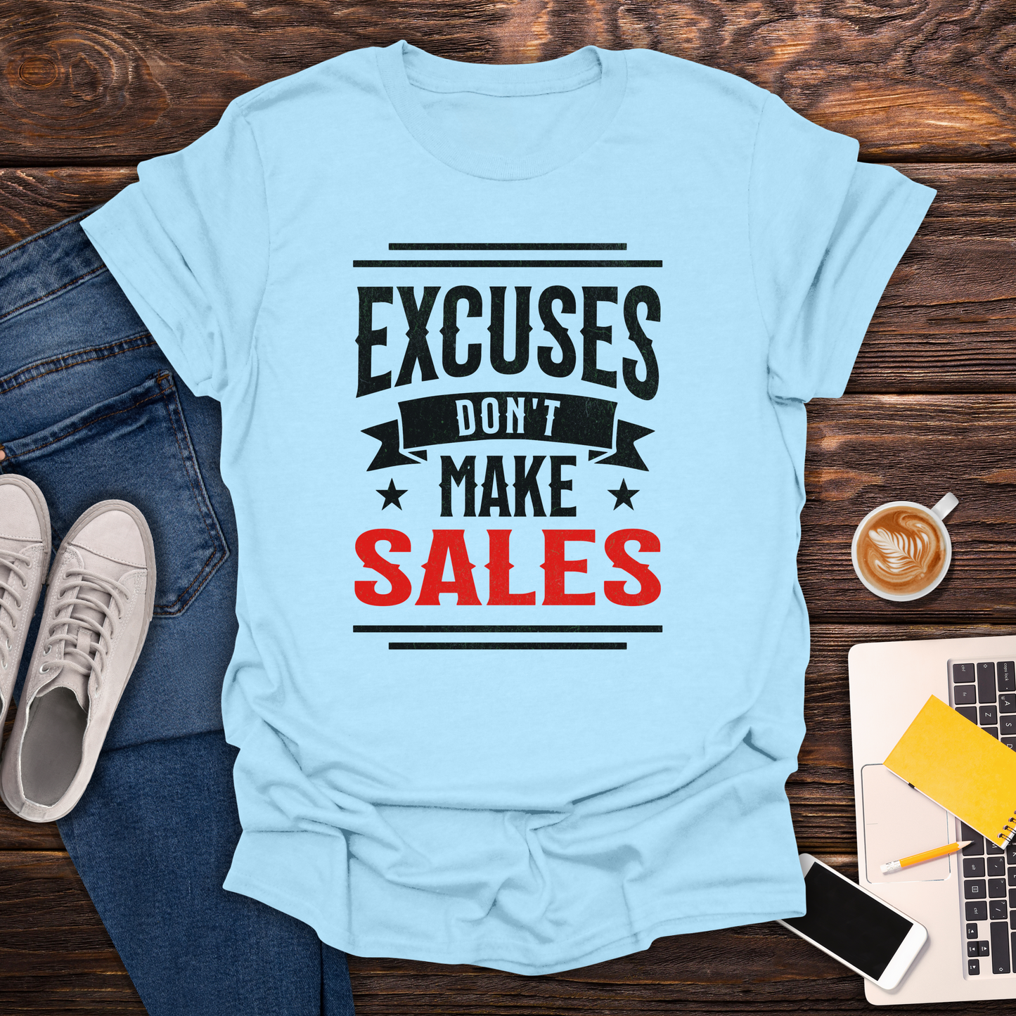 Excuses Don't Make Sales - T-Shirt