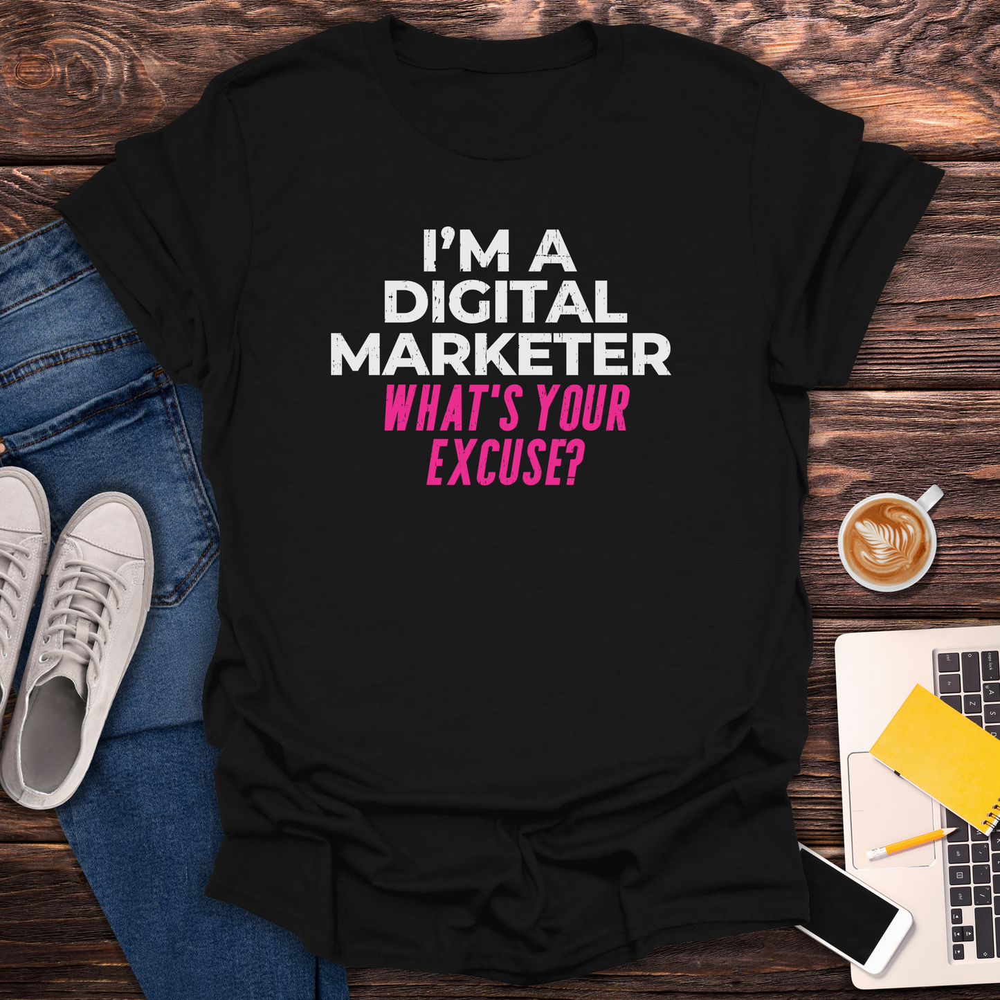 I'm a Digital Marketer, What's Your Excuse? - T-Shirt
