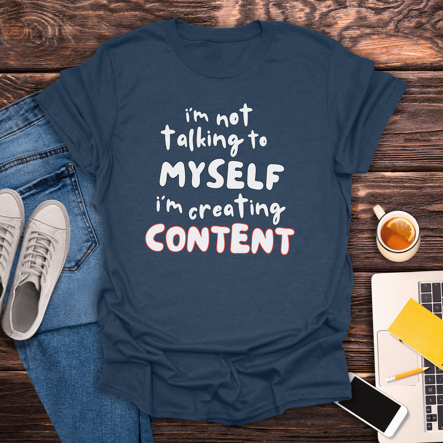 I'm Not Talking To Myself, I'm Creating Content- T-Shirt