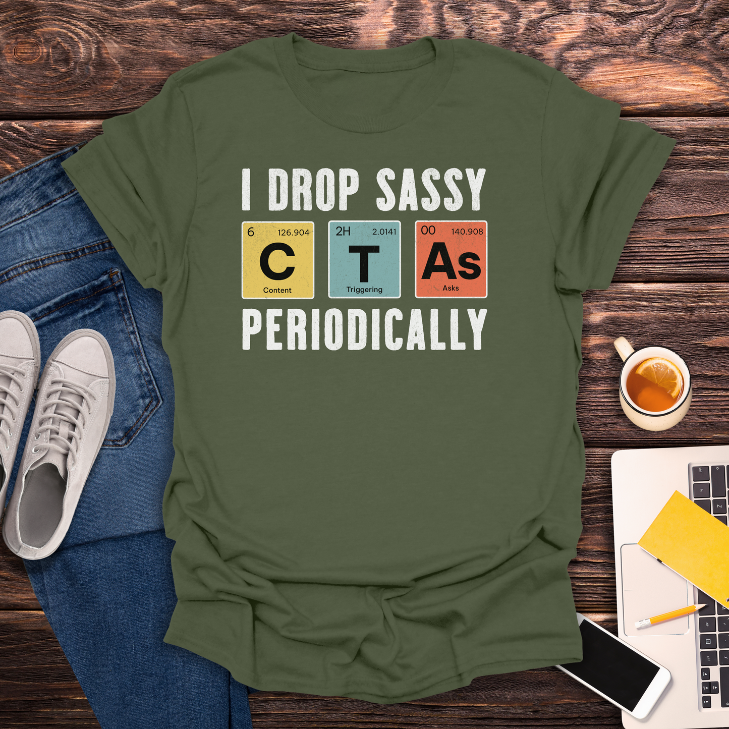 I Drop Sassy CTA's -T-Shirt