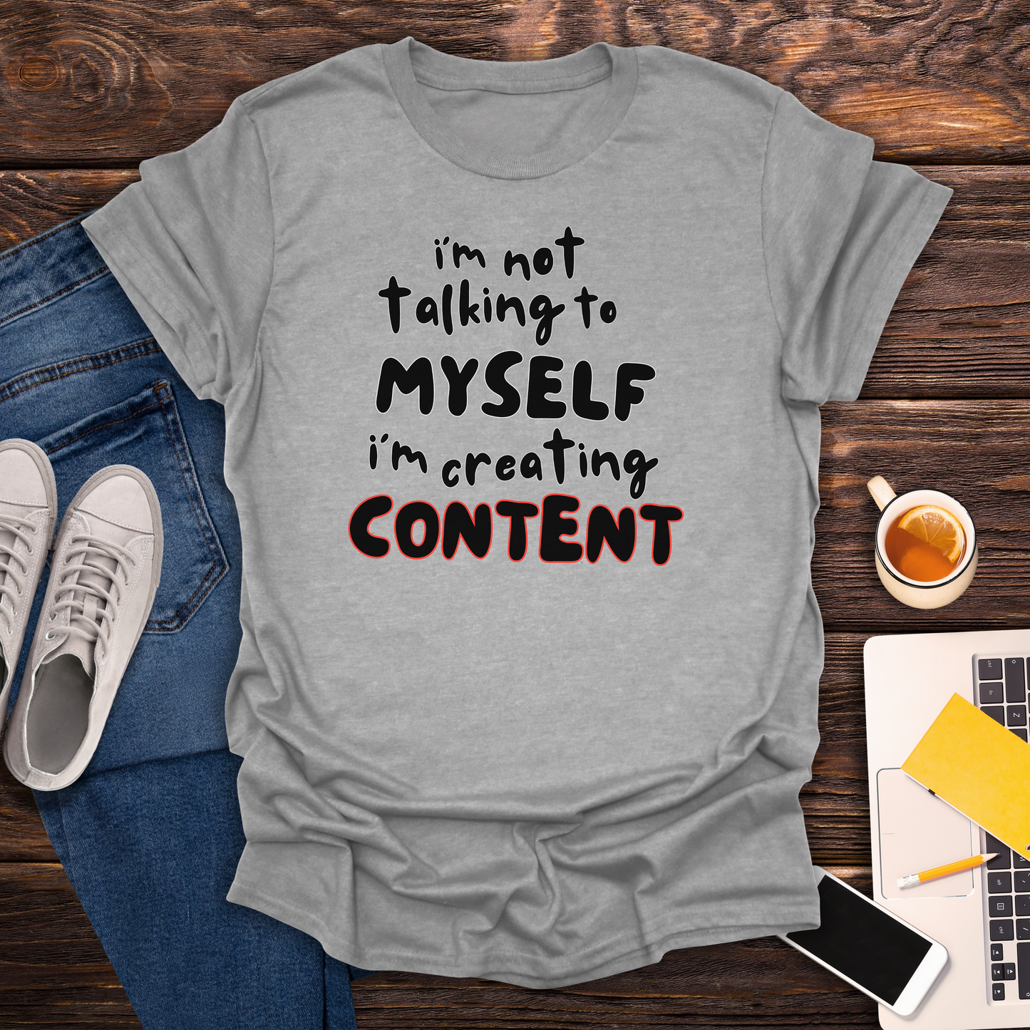 I'm Not Talking To Myself, I'm Creating Content- T-Shirt