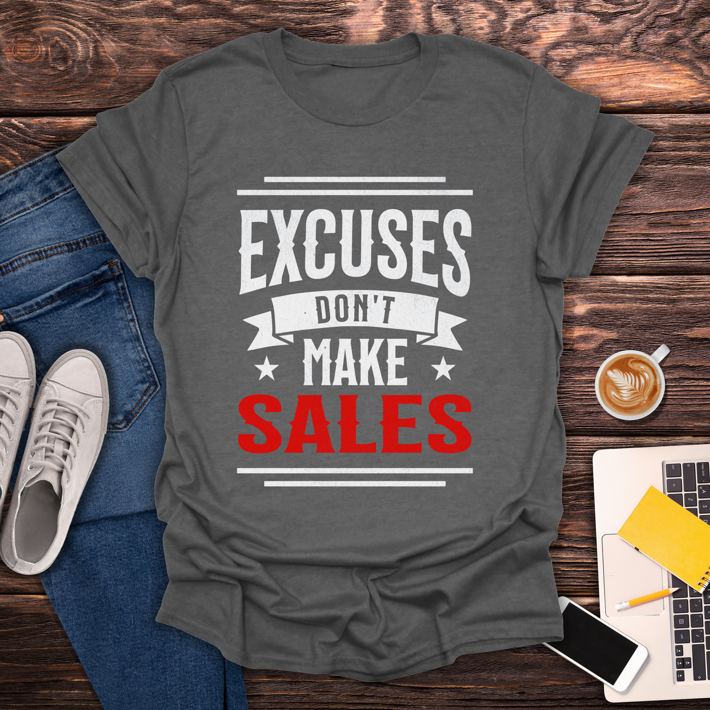 Excuses Don't Make Sales - T-Shirt