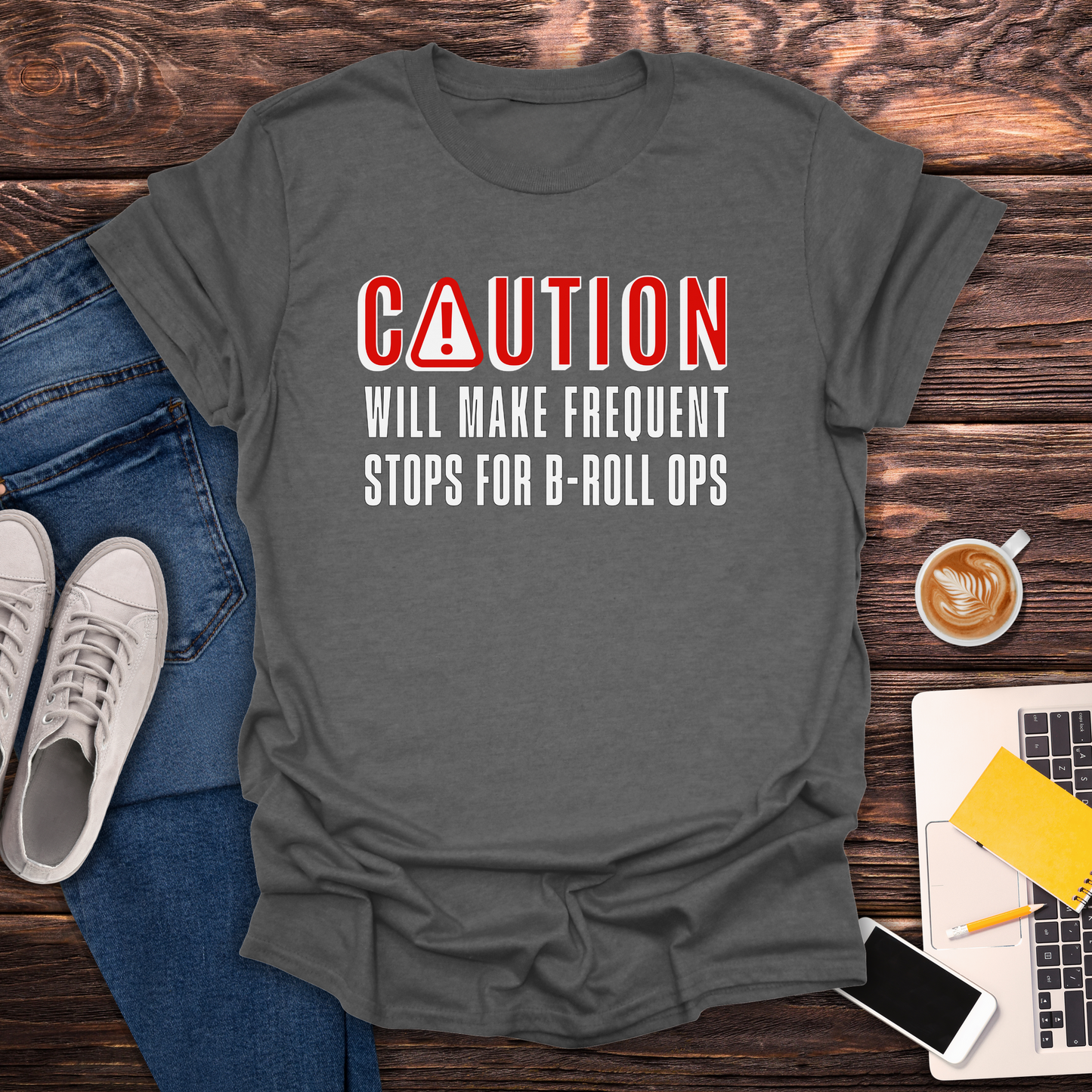 Caution! Stops For B-Roll Ops - T-Shirt