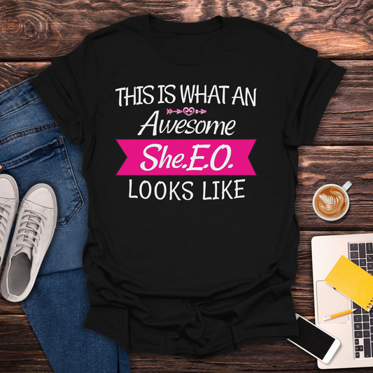 This Is What An Awesome SHE.E.O. Looks Like - T-Shirt