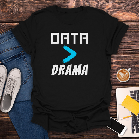 Data > Drama - T-Shirt