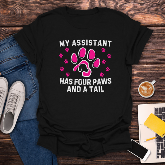 My Assistant Has 4 Paws And A Tail - T-Shirt