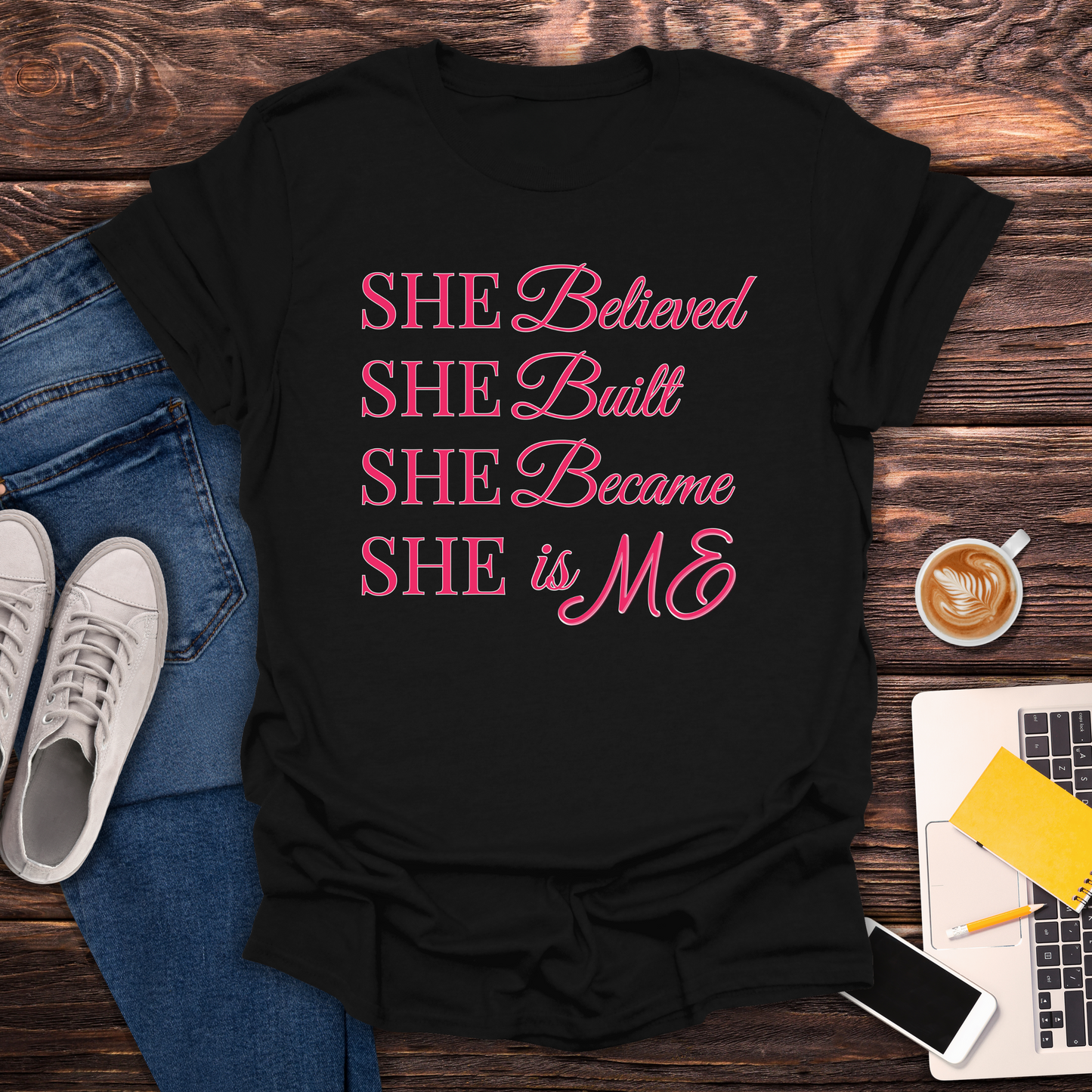She Believed. She Built. She Became, She is ME - T-Shirt