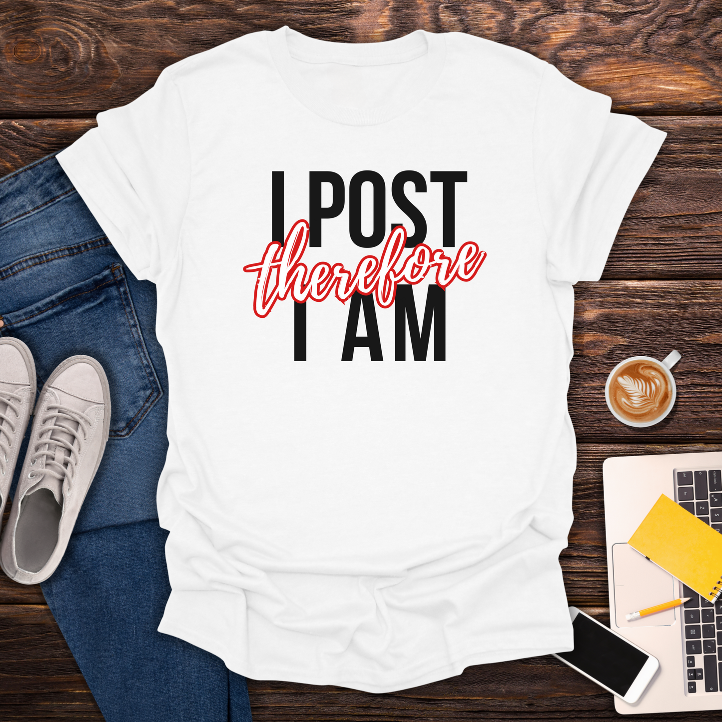 I Post Therefore I Am - T-Shirt