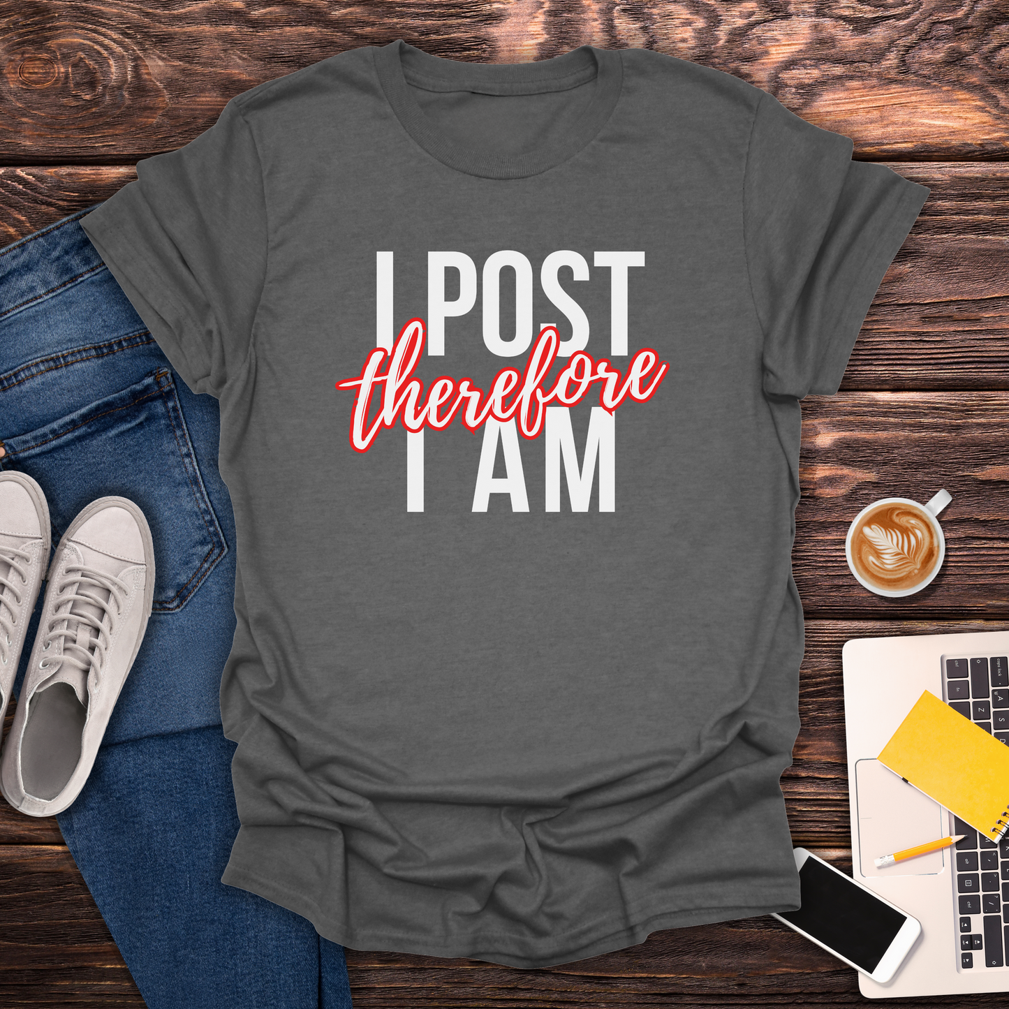I Post Therefore I Am - T-Shirt