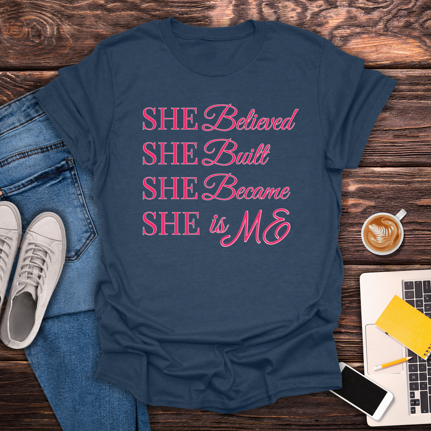 She Believed. She Built. She Became, She is ME - T-Shirt