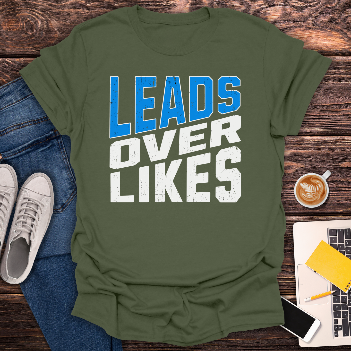 Leads Over Likes - T-Shirt