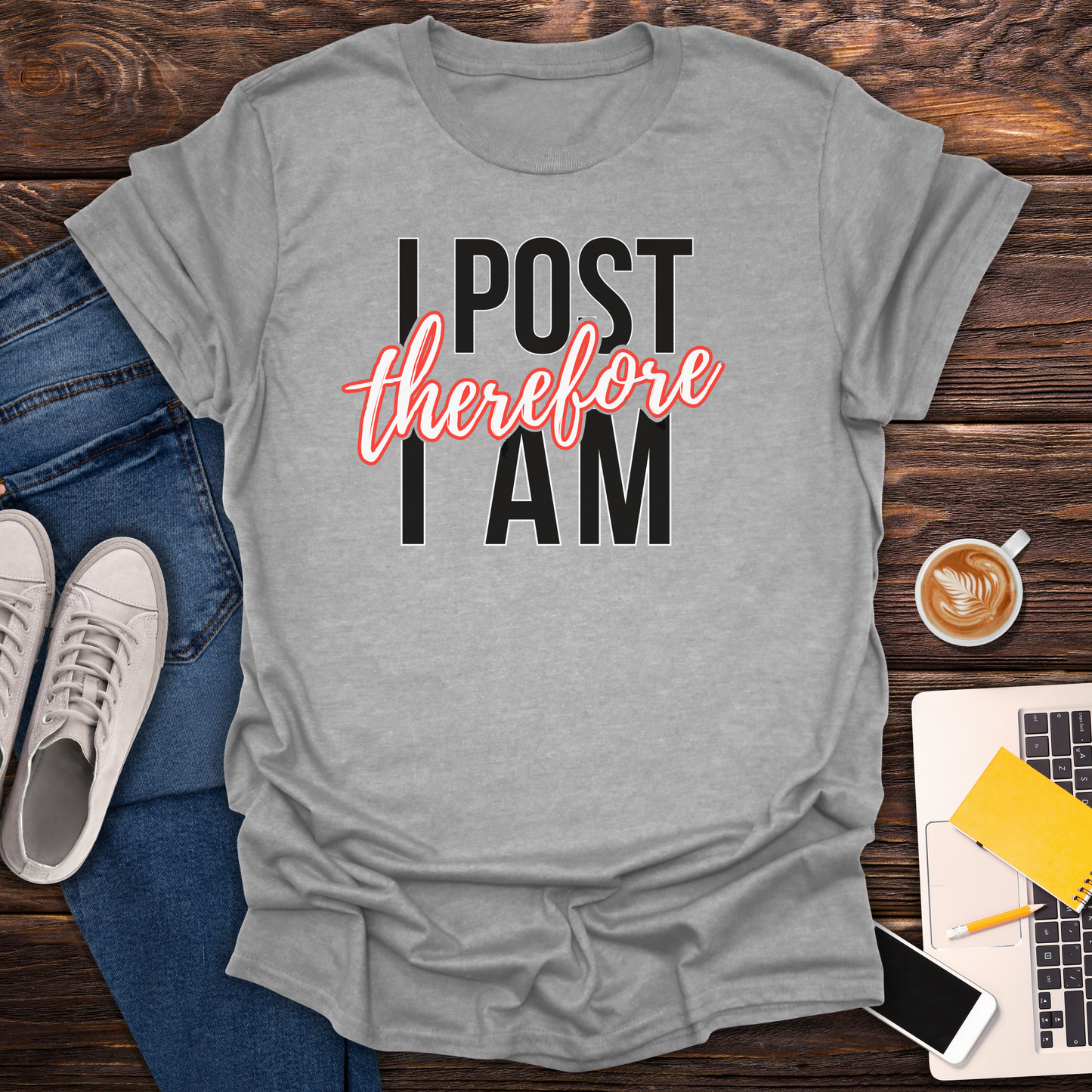 I Post Therefore I Am - T-Shirt