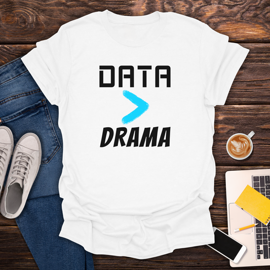 Data > Drama - T-Shirt