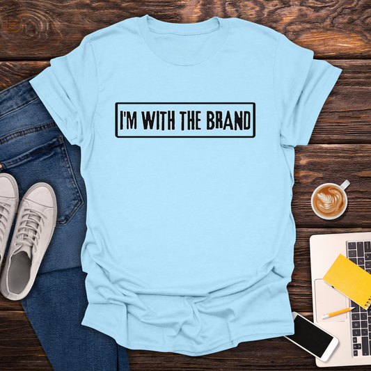I'm With The Brand - T-Shirt