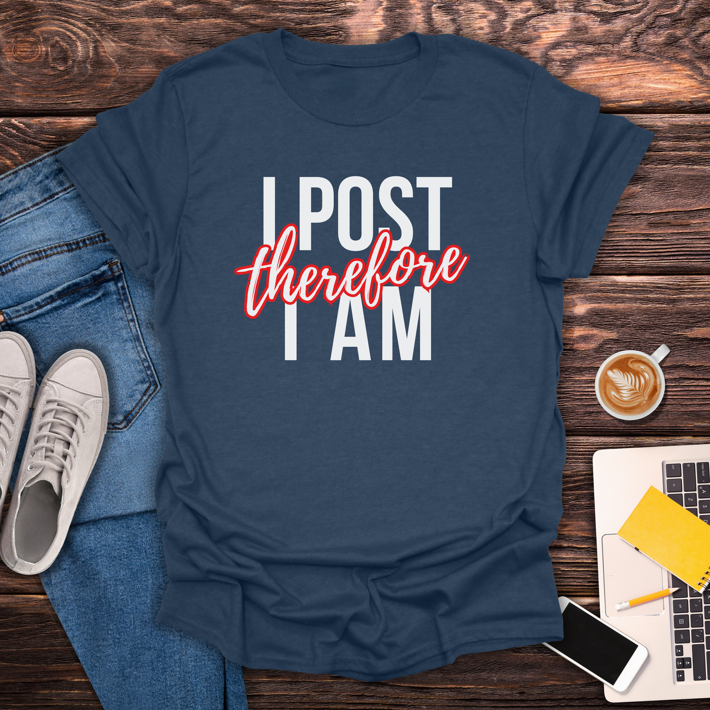 I Post Therefore I Am - T-Shirt