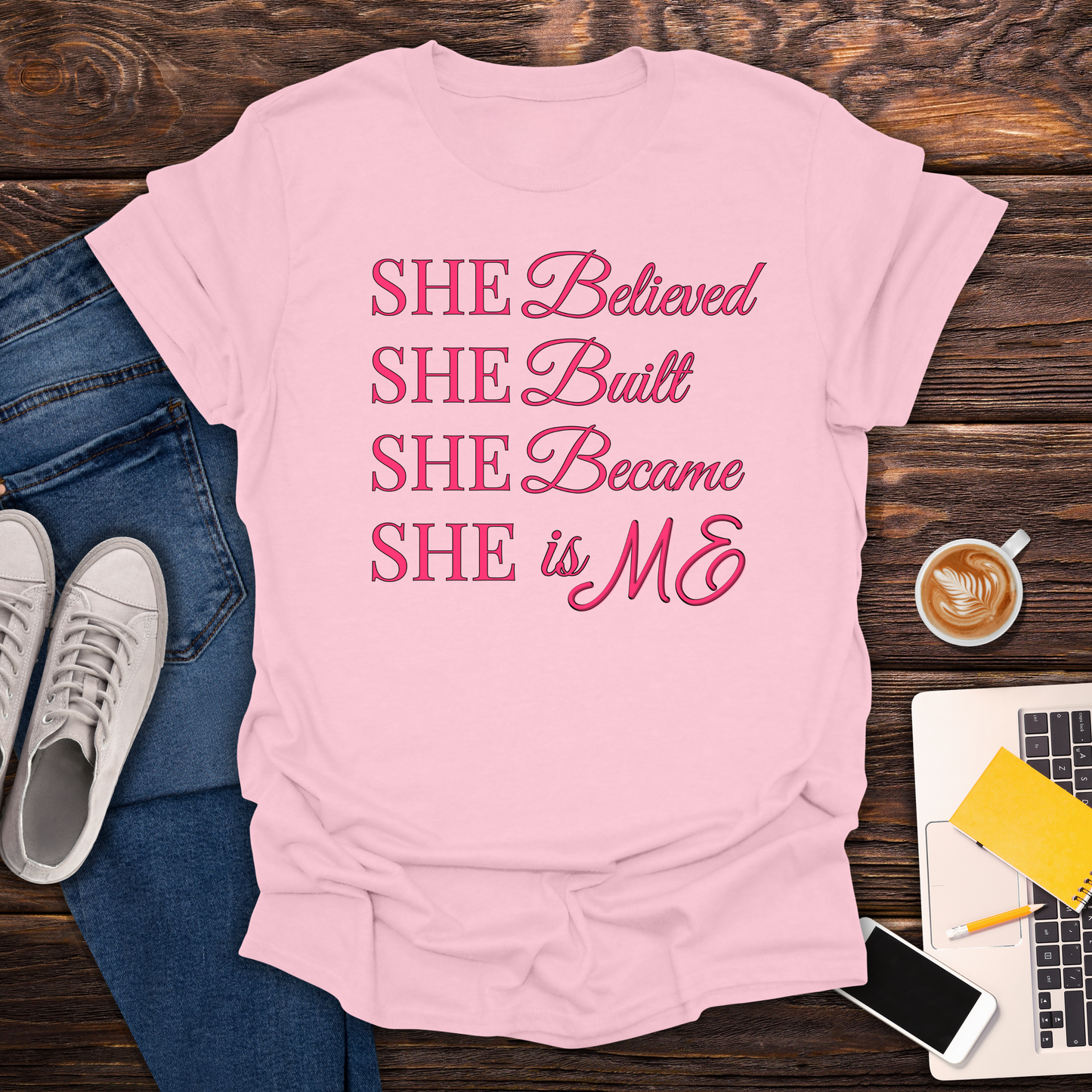 She Believed. She Built. She Became, She is ME - T-Shirt