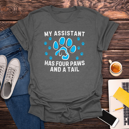 My Assistant Has 4 Paws And A Tail - T-Shirt
