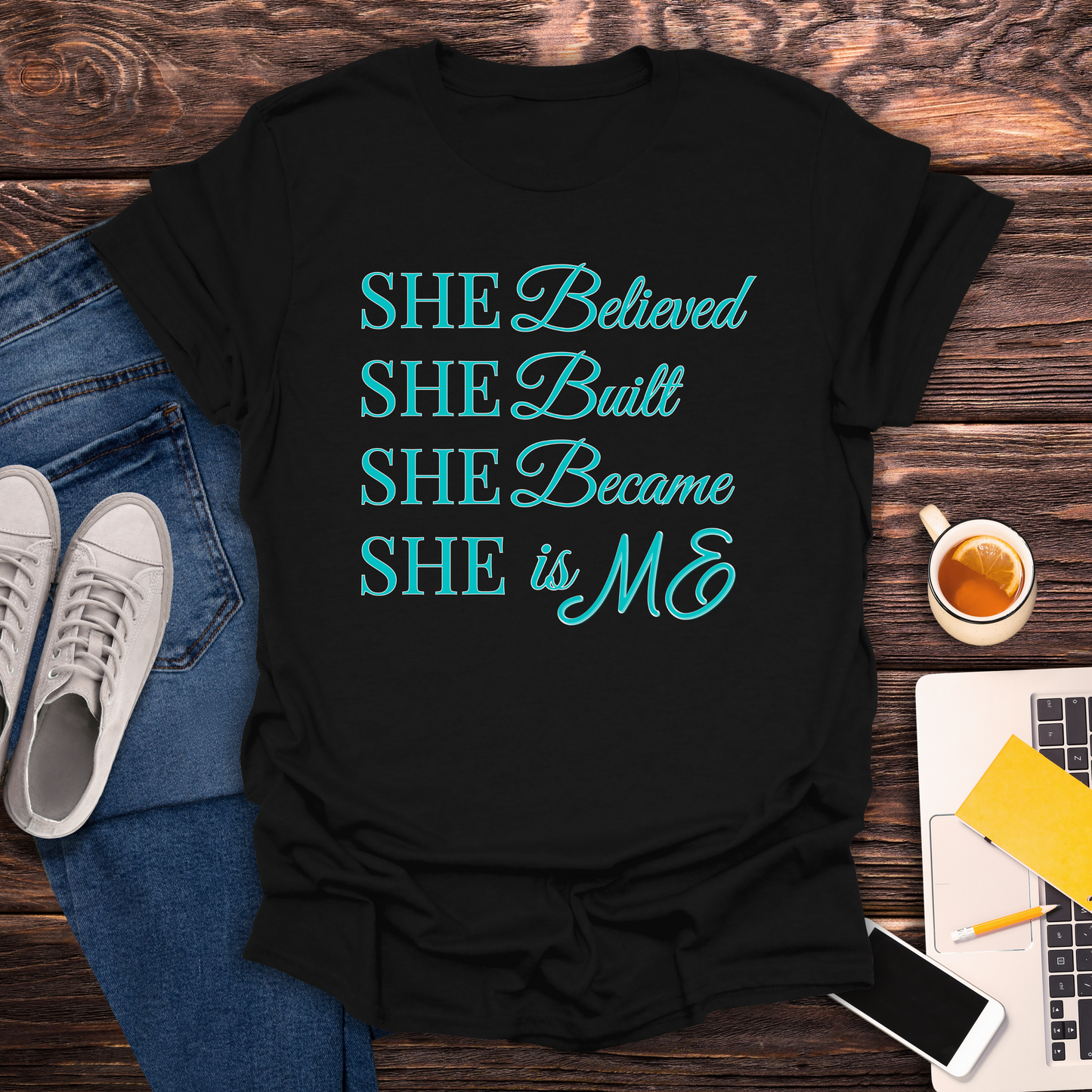 She Believed. She Built. She Became. She is ME -  T-Shirt