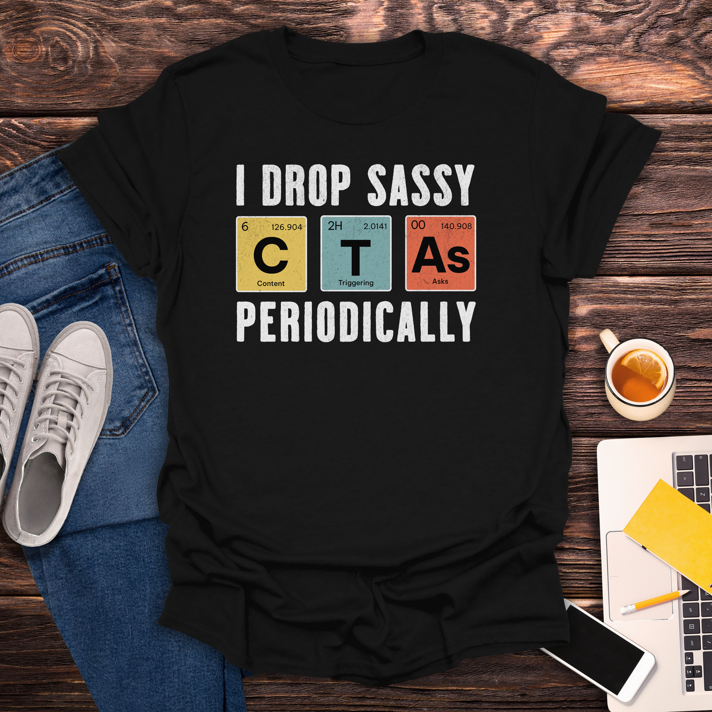 I Drop Sassy CTA's -T-Shirt