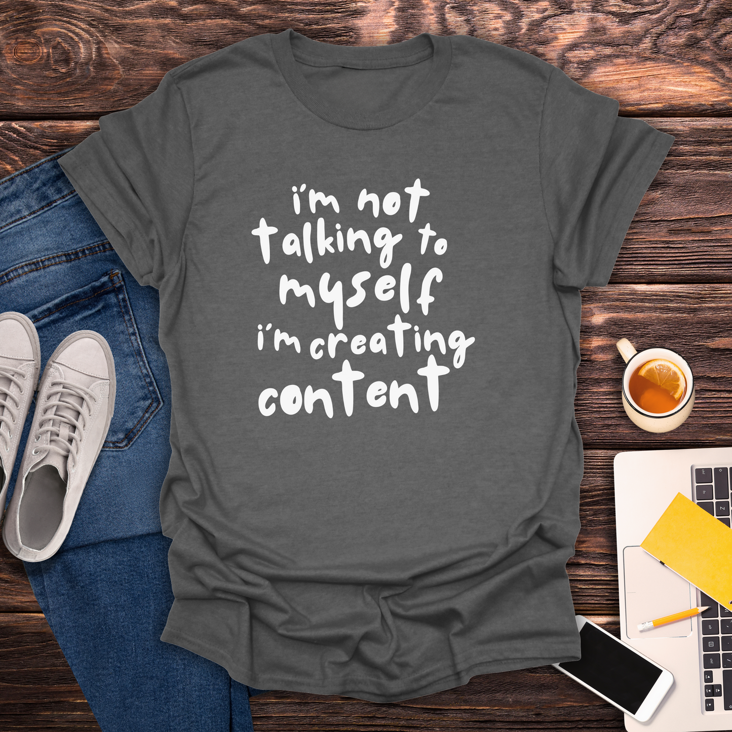 I'm Not Talking To Myself, I'm Creating Content - T-Shirt