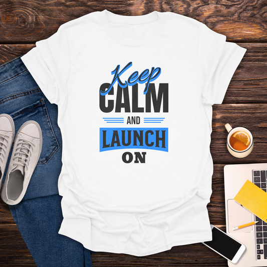 Keep Calm and Launch On - T-Shirt
