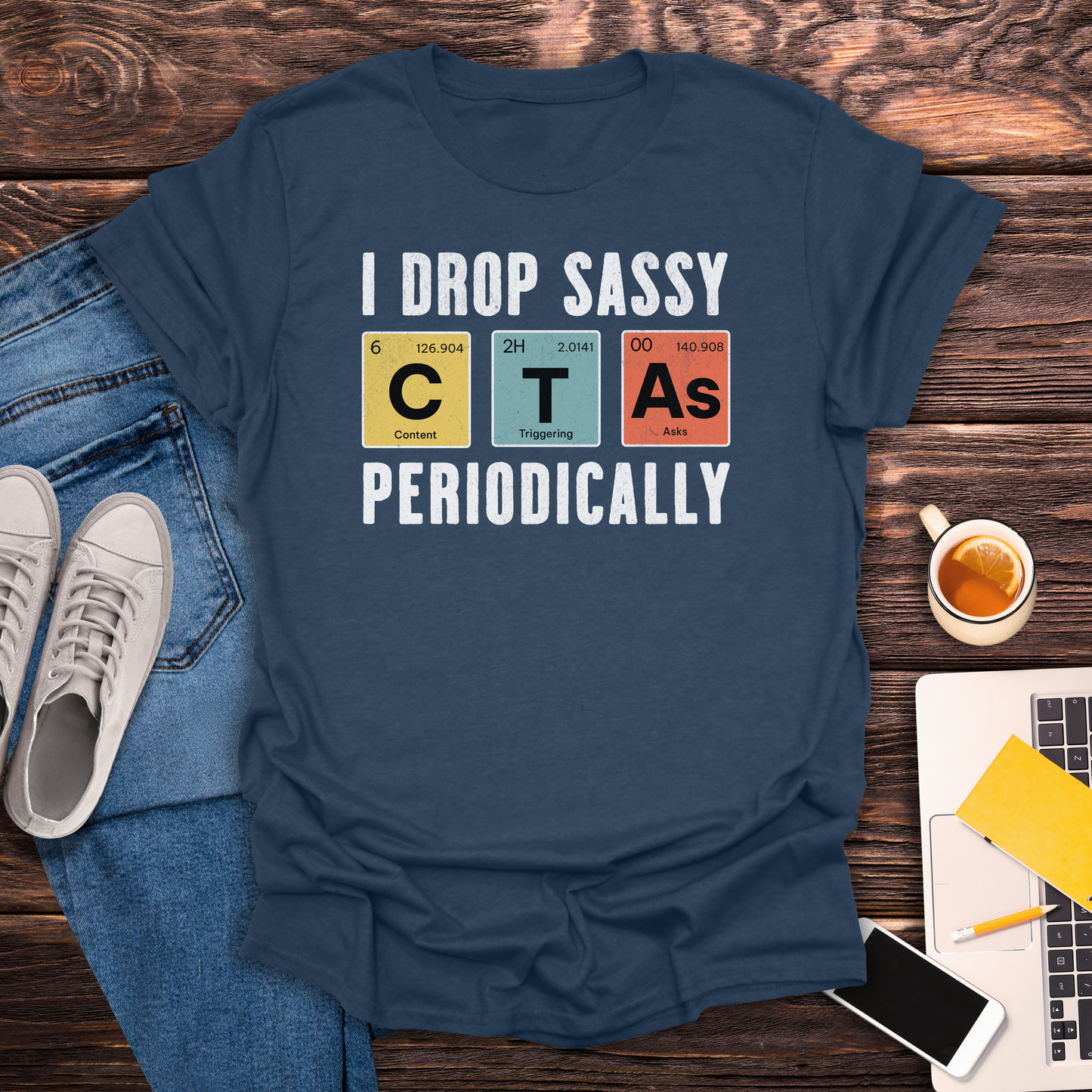 I Drop Sassy CTA's -T-Shirt