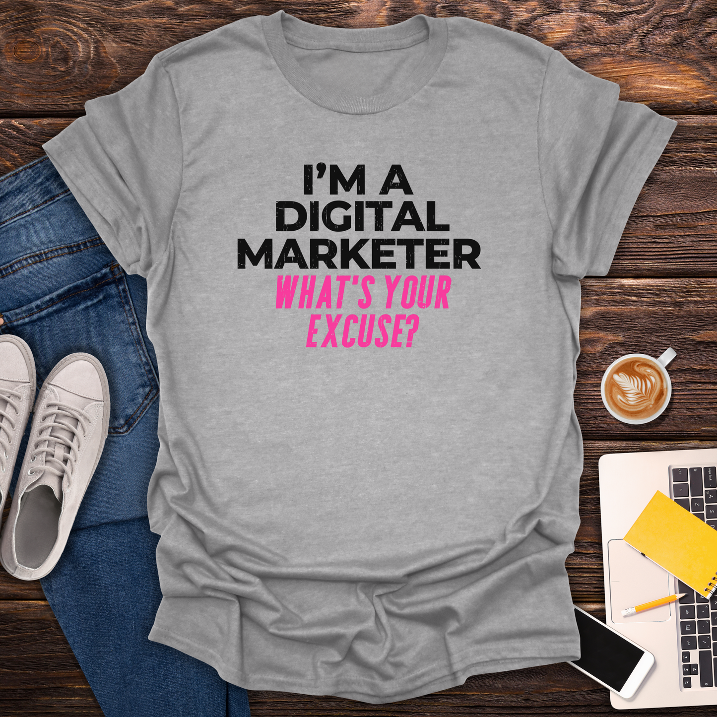 I'm a Digital Marketer, What's Your Excuse? - T-Shirt