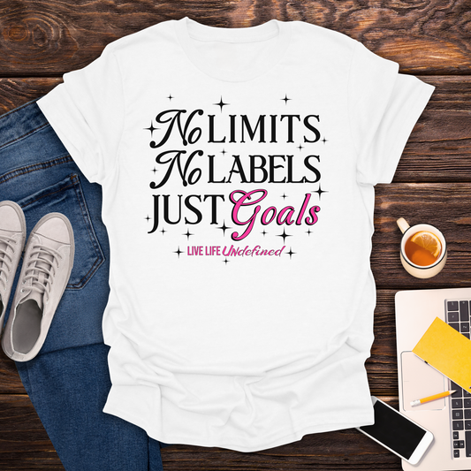 No Limits, No Labels, Just Goals (Live Life Undefined Signature)- T-Shirt