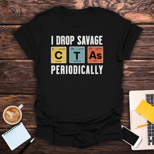 I Drop Savage CTA's - T-Shirt